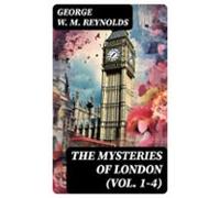 The Mysteries Of London (vol. 1-4) (ebook)
