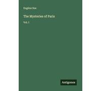 The Mysteries of Paris: Vol. I