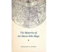 [The Mysteries of the Marco Polo Maps] (By: Benjamin B. Olshin) [published: November, 2014]