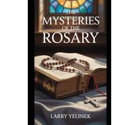 The Mysteries of the Rosary: A Journey Through the Life of Christ with Mary