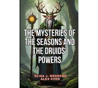 The Mysteries of the Seasons and the Druids' Powers