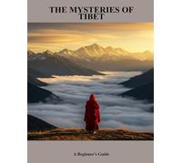 The Mysteries Of Tibet: A Beginner'S Guide