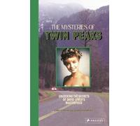 The Mysteries of Twin Peaks: Unlocking the Secrets of David Lynch’s Masterpiece