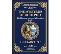 The Mysteries of Udolpho: A Gothic Romance of Haunted Castles, Hidden Secrets, and Suspense: 299 (Library of Alexandria)