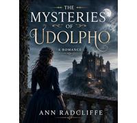 THE MYSTERIES OF UDOLPHO: A Romance | Classic Reader's Edition With a New Introduction, Historical and Cultural Background, Expanded Author Biography, and Glossary
