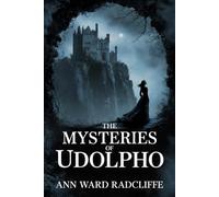 The Mysteries of Udolpho: Quintessential Gothic Romance with Psychological Horror