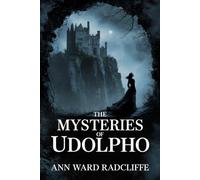 The Mysteries of Udolpho: Quintessential Gothic Romance with Psychological Horror
