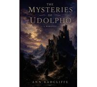 The Mysteries of Udolpho: The Annotated Edition - Ann Radcliffe's Founding Gothic Romance, with Introduction, Notes & Reader's Guide (Carrier Press Annotated Classics)