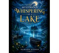 The Mysteries: Whispering of a Lake: A Thrilling Children's Adventure of Hidden Secrets, Courage, Friendship, and the Whispering Waters