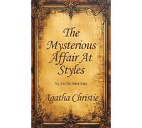 The Mysterious Affair At Styles: #1 in the Poirot Series