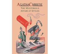 The Mysterious Affair at Styles: Hercule Poirot’s First Case (Hercule Poirot Mysteries)