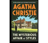 The Mysterious Affair at Styles illustrated: Agatha Christie's Complete Classic: The Mysterious Affair at Styles (Illustrated) (Hercule Poirot) by Agatha Christie