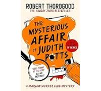 The Mysterious Affair Of Judith Potts (marlow Murder Club Mysteries 5)