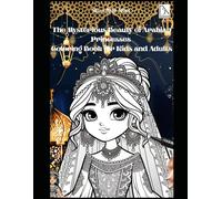 The Mysterious Beauty of Arabian Princesses Coloring Book for Kids and Adults: Arabian princess