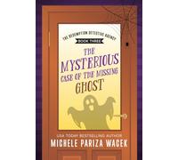 The Mysterious Case of the Missing Ghost: 3 (The Redemption Detective Agency)