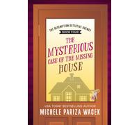 The Mysterious Case of the Missing House (The Redemption Detective Agency)