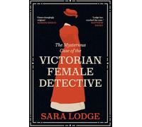The Mysterious Case of the Victorian Female Detective