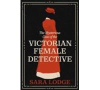 The Mysterious Case Of The Victorian Female Detective