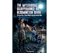 The Mysterious Disappearance At Bloomington River: A Mystery Series for Young Detectives (The Case Files of Young Master Detective Brooke Alans)