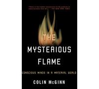 The Mysterious Flame: Conscious Minds in a Material World