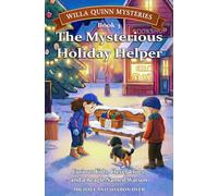 The Mysterious Holiday Helper: Willa Quinn Mysteries, Book 3: A School Mystery Chapter Book for Kids Ages 7 - 10