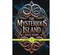 The Mysterious Island: A Classic Adventure Fiction and Survival Island Tale Vintage Literature