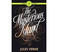 The Mysterious Island: A Vintage Adventure Tale of 19th Century Maritime Exploration Classic Literature