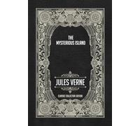 The Mysterious Island - Classic Collector Edition (Annotated)