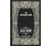 The Mysterious Island - Classic Collector Edition (Annotated)