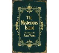 The Mysterious Island: Jules Verne's Classic Sci-Fi Adventure