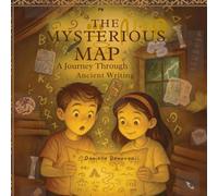 The Mysterious Map: A Journey Through Ancient Writing: A Children's Guide to the Evolution of Writing Systems
