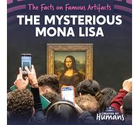 The Mysterious Mona Lisa (The Facts on Famous Artifacts)