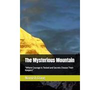 The Mysterious Mountain: “Where Courage Is Tested and Secrets Choose Their Keepers”