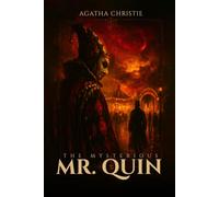 The mysterious Mr. Quin : Classic Supernatural Detective Stories of Love, Fate, and Hidden Truths: Illustrated Editions