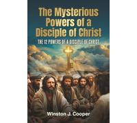 The Mysterious Powers Of A Disciple Of Christ
