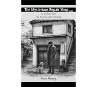 The Mysterious Repair Shop: At the Repair Shop: New Encounters and Lasting Bonds