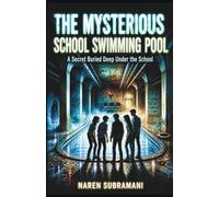 The Mysterious School Swimming Pool: A Secret Buried Deep Under the School - When a team of curious boys uncover hidden tunnels beneath their school’s long-closed pool, they find secrets buried in darkness-and a truth no one dares to face.
