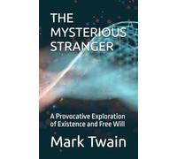 THE MYSTERIOUS STRANGER: A Provocative Exploration of Existence and Free Will