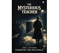 The Mysterious Teacher: Part 1 - THE FLOWER