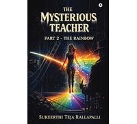 The Mysterious Teacher: Part 2 - THE RAINBOW