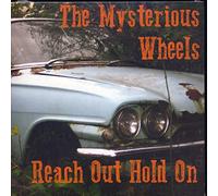 The Mysterious Wheels - Reach Out Hold On