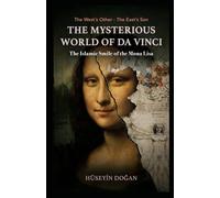 THE MYSTERIOUS WORLD OF DA VINCI: The Islamic Smile of the Mona Lisa