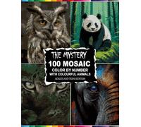 The Mystery 100 Mosaic: Color By Number with Colourful Animals Adults and Teens Edition ( 4 Unique Shapes Style )
