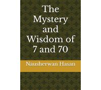 The Mystery and Wisdom of 7 and 70