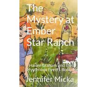 The Mystery at Ember Star Ranch (Hailee Graham and the Mysterious Events)