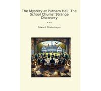 The Mystery at Putnam Hall: The School Chums' Strange Discovery (Classic Books)