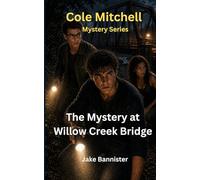 The Mystery at Willow Creek Bridge: Cole Mitchell Mystery Series