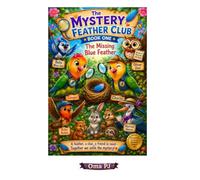The Mystery Bird Club: Book One - The Missing Blue Feather: A Bird Mystery Chapter Book for Kids Ages 7-10 (Ginger and Charlie, The Mystery Feather Club Series Chapter Books)