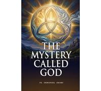 THE MYSTERY CALLED GOD