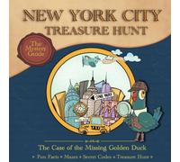 The Mystery Guide: New York City Treasure Hunt: The Case of The Missing Golden Duck: An Interactive NYC Guide for Kids with Fun Facts, Mazes, Secret Codes & Clues